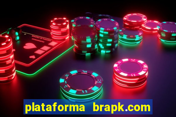 plataforma brapk.com paga mesmo